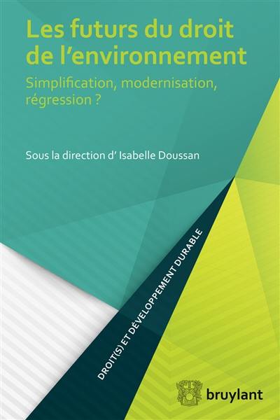 Les futurs du droit de l'environnement : simplification, modernisation, régression ?