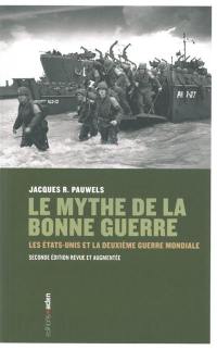 Le mythe de la bonne guerre : les Etats-Unis et la Deuxième Guerre mondiale