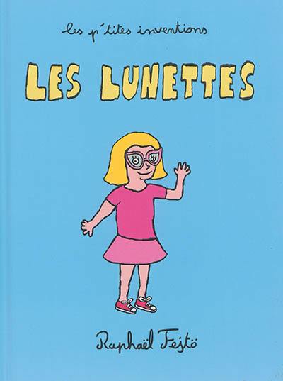 Les p'tites inventions. Vol. 5. Les lunettes