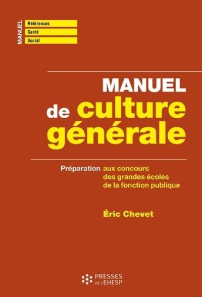 Manuel de culture générale : préparation aux concours des grandes écoles de la fonction publique