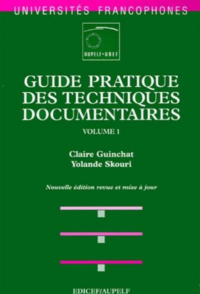 Guide pratique des techniques documentaires. Vol. 1. Traitement et gestion des documents