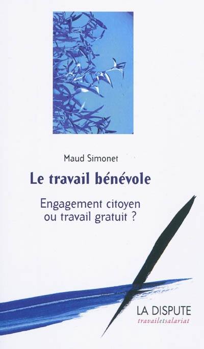 Le travail bénévole : engagement citoyen ou travail gratuit ?