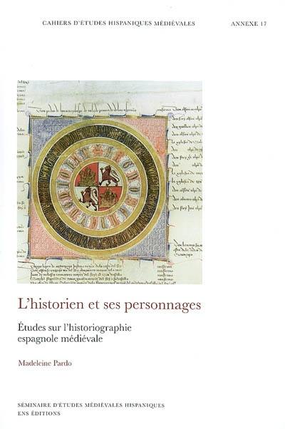 L'historien et ses personnages : études sur l'historiographie espagnole médiévale