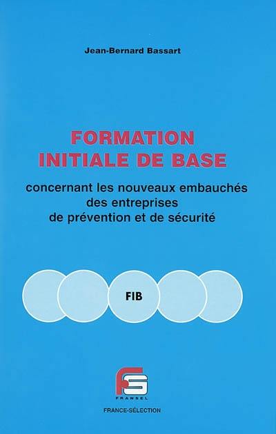 Formation initiale de base concernant les nouveaux embauchés des entreprises de prévention et de sécurité