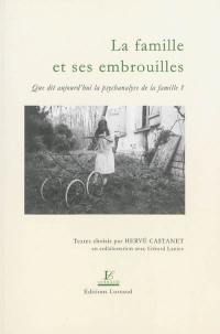 La famille et ses embrouilles : que dit aujourd'hui la psychanalyse de la famille ?