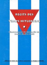 Récits des temps hitlériens : témoignages de rescapés des camps nazis, 1945