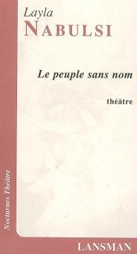 Le peuple sans nom ou La colère du fleuve : théâtre