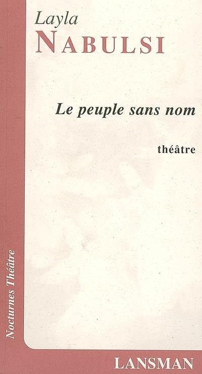 Le peuple sans nom ou La colère du fleuve : théâtre