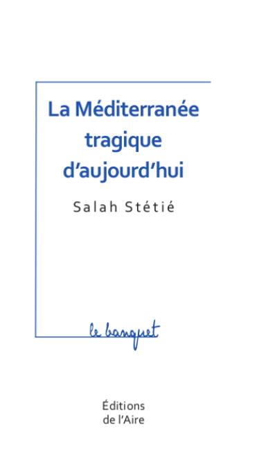 La Méditerranée tragique d'aujourd'hui : interrogations et perspectives