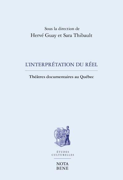 L'interprétation du réel : théâtre documentaires au Québec