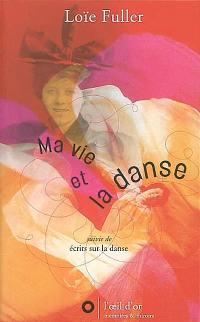 Ma vie et la danse. Ecrits sur la danse