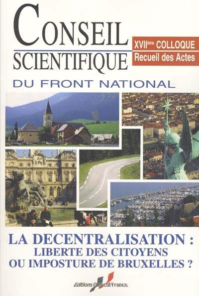 La décentralisation : liberté des citoyens ou imposture de Bruxelles ? : recueil des actes, XVIIe colloque, Lyon, 27 mai 2000