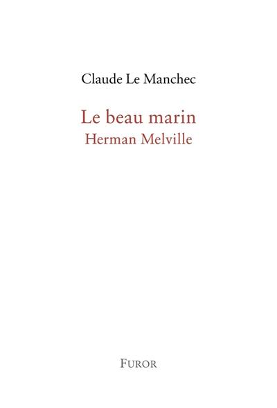 Le beau marin : Herman Melville