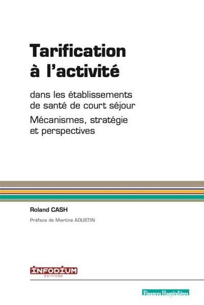 Tarification à l'activité dans les établissements de santé de court séjour : mécanismes, stratégie et perspectives