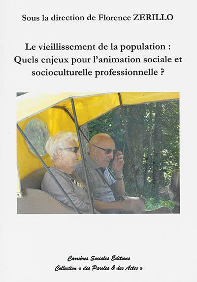 Le vieillissement de la population : quels enjeux pour l'animation sociale et socioculturelle professionnelle ?