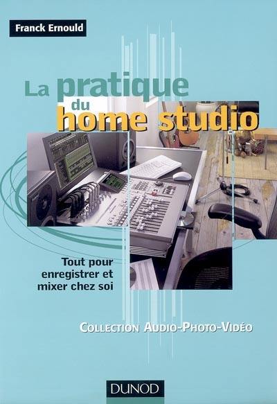 La pratique du home studio : tout pour enregistrer et mixer chez soi