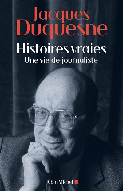 Histoires vraies : une vie de journaliste