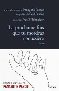 La prochaine fois que tu mordras la poussière : théâtre