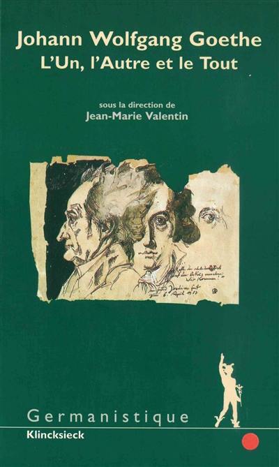 Johann Wolfgang Goethe : l'un, l'autre et le tout