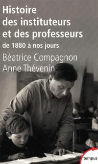 Histoire des instituteurs et des professeurs : de 1880 à nos jours