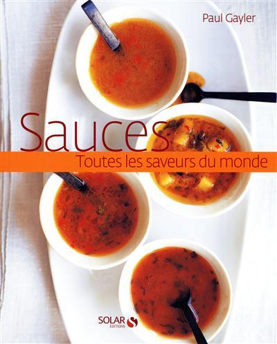 Sauces : toutes les saveurs du monde