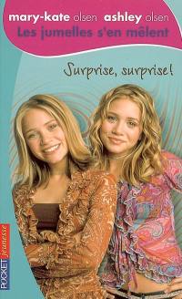 Les jumelles s'en mêlent : Mary-Kate Olsen, Ashley Olsen. Vol. 19. Surprise, surprise !