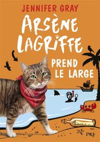 Arsène Lagriffe. Vol. 4. Arsène Lagriffe prend le large