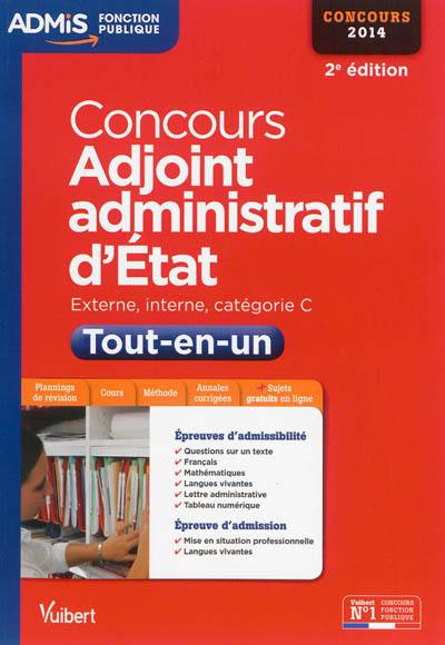 Concours adjoint administratif d'Etat : épreuves écrites et orales : externe, interne, catégorie C, tout-en-un