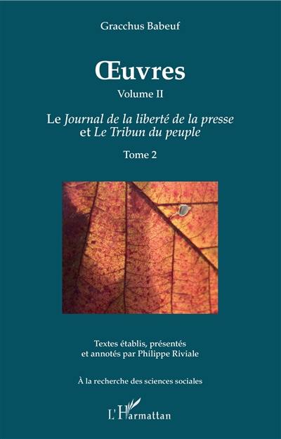 Oeuvres. Vol. 2-2. Le Journal de la liberté de la presse et Le tribun du peuple. Vol. 2