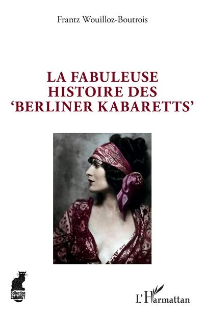 La fabuleuse histoire des Berliner Kabaretts