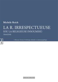 La R. irrespectueuse (ou La religieuse insoumise) : tragédie