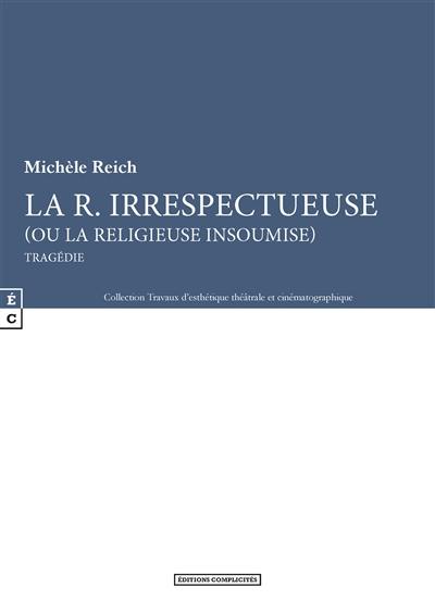 La R. irrespectueuse (ou La religieuse insoumise) : tragédie