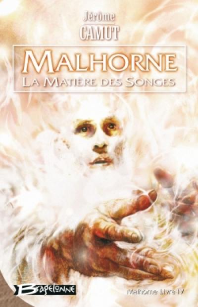 Malhorne. Vol. 4. La matière des songes