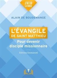 L'Evangile de saint Matthieu : pour devenir disciple missionnaire