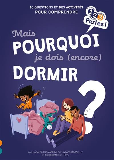 Mais pourquoi je dois (encore) dormir ? : 10 questions et des activités pour comprendre