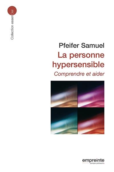 La personne hypersensible : comprendre et aider