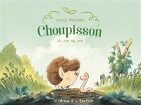 Choupisson Paillasson. Vol. 1. La vie en ver