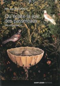 Qu'éclate la joie des passereaux : ode contemplative