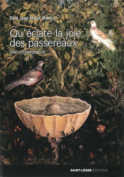 Qu'éclate la joie des passereaux : ode contemplative