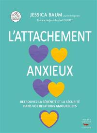 L'attachement anxieux : retrouvez la sérénité et la sécurité dans vos relations amoureuses