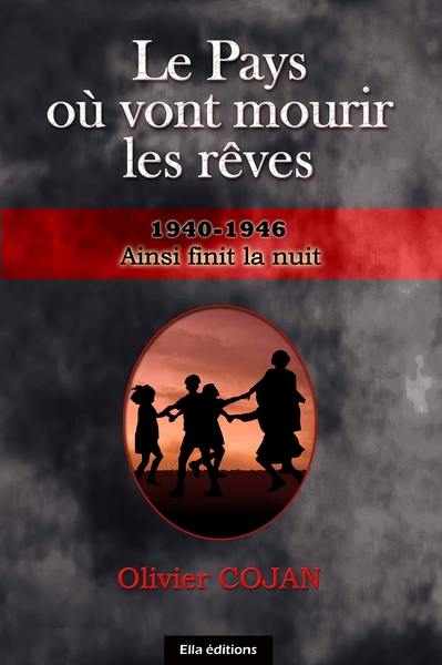 Le pays où vont mourir les rêves. Quatrième époque : ainsi finit la nuit, 1940-1946