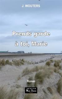 Prends garde à toi, Marie