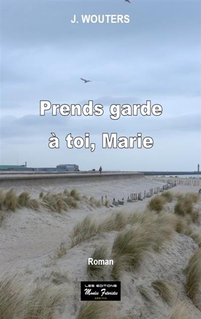 Prends garde à toi, Marie