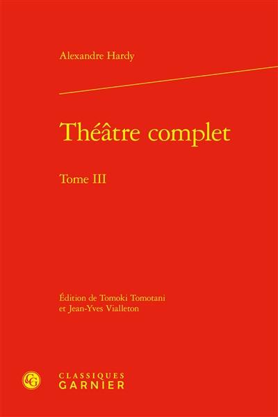 Théâtre complet. Vol. 3