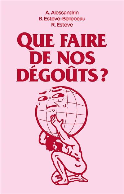 Que faire de nos dégoûts ?