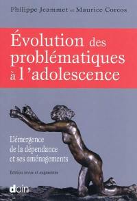 Évolution des problématiques à l'adolescence : l'émergence de la dépendance et ses aménagements