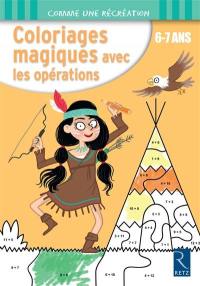 Coloriages magiques avec les opérations : 6-7 ans