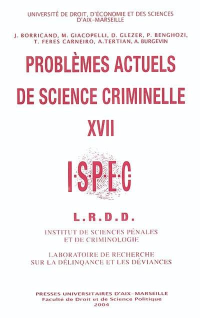 Problèmes actuels de science criminelle. Vol. 17