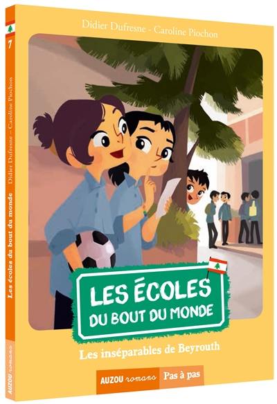 Les écoles du bout du monde. Vol. 7. Les inséparables de Beyrouth