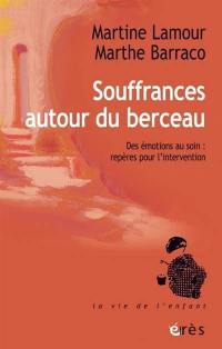 Souffrances autour du berceau : des émotions au soin : repères pour l'intervention